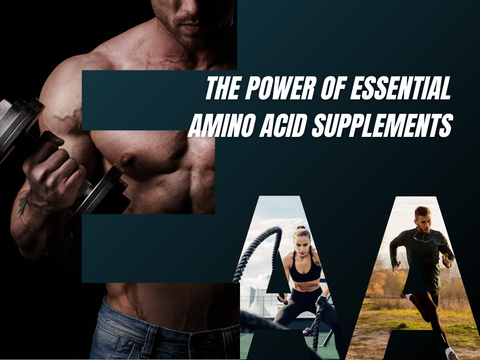 The Power of Essential Amino Acid Supplements